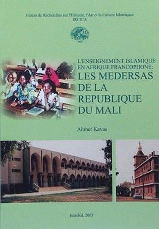 Islamic Education In Francophone Africa: The Medersas Of The Republic Of Mali | IRCICA Yayınları (İnce Kapak)