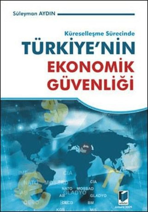 Küreselleşme Sürecinde Türkiye’nin Ekonomik Güvenliği | Adalet Yayınevi (Ciltsiz)