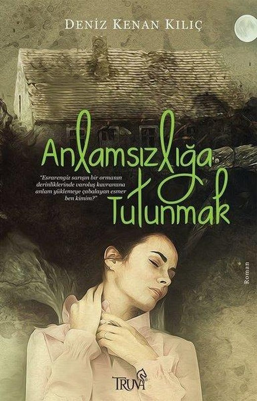 Anlamsızlığa Tutunmak | Truva Yayınları (İnce Kapak)