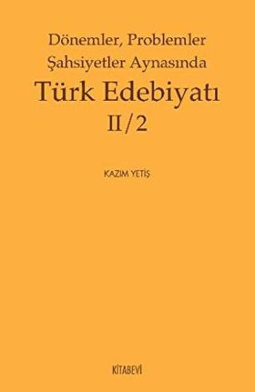 Dönemler, Problemler Şahsiyetler Aynasında Türk Edebiyatı 2 / 2 | Kitabevi Yayınları (Ciltsiz)