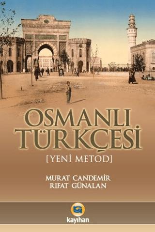 Yeni Metod Osmanlı Türkçesi ve Seçme Metinler | Kayıhan Yayınları (Ciltsiz)  - Resim 1
