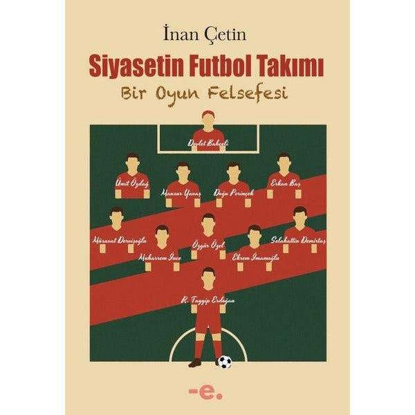 Siyasetin Futbol Takımı - Bir Oyun Felsefesi | Ender Şeyler Yayınları (İnce Kapak)