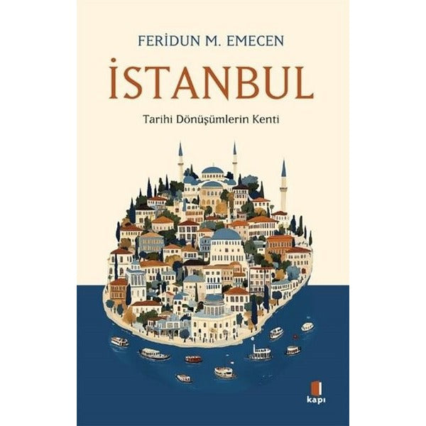 İstanbul - Tarihi Dönüşümlerin Kenti | Kapı Yayınları (İnce Kapak )