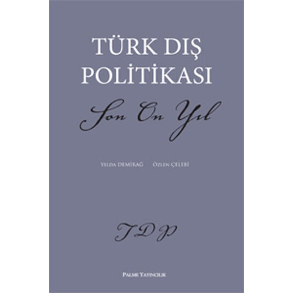 Türk Dış Politikası Son On Yıl | Palme Yayıncılık (Ciltsiz)