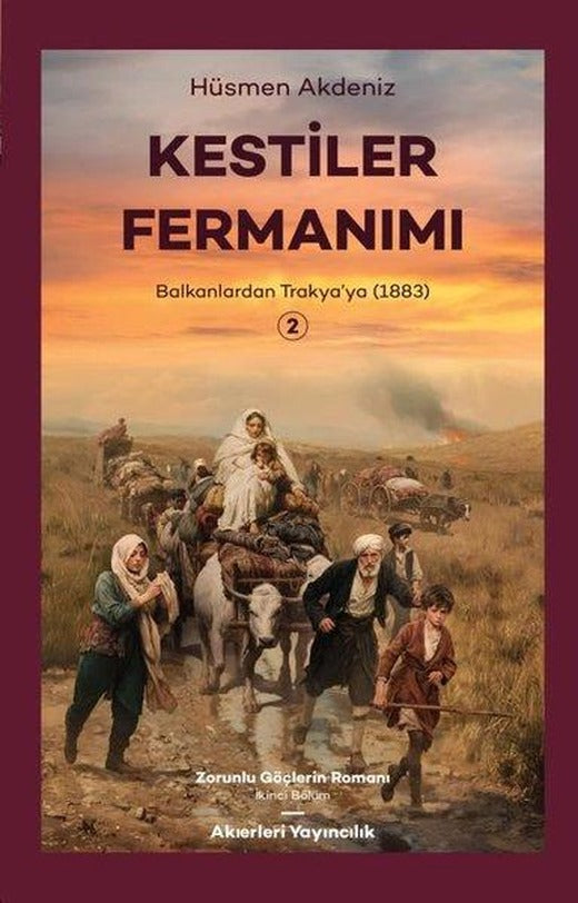 Kestiler Fermanımı 2 - Balkanlardan Trakya'ya 1883 | Akıerleri Yayıncılık (İnce Kapak)