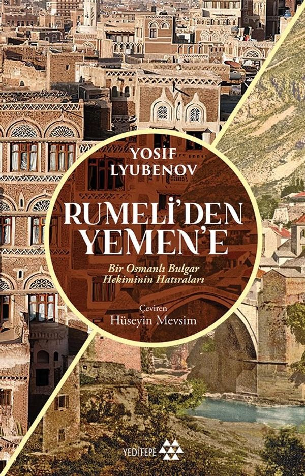 Rumeli'den Yemen'e - Bir Osmanlı Bulgar Hekiminin Hatıraları | Yeditepe Yayınevi