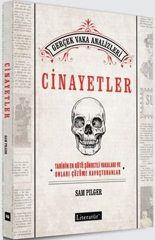 Cinayetler: Tarihin En Kötü Şöhretli Vakaları ve Onları Çözüme Kavuşturanlar - Gerçek Vaka Analizler | Literatür Yayıncılık (İnce Kapak)