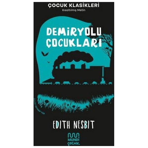Demiryolu Çocukları - Çocuk Klasikleri - Kısaltılmış Metin | Mundi (İnce Kapak )