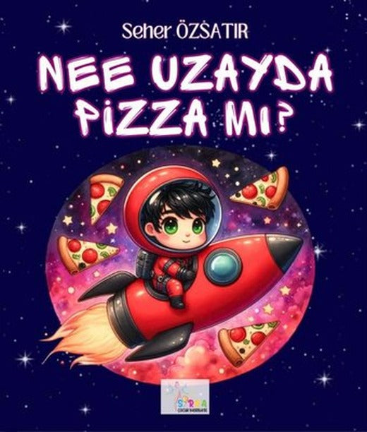 Nee Uzayda Pizza mı? | Sirya Yayınları (İnce Kapak)