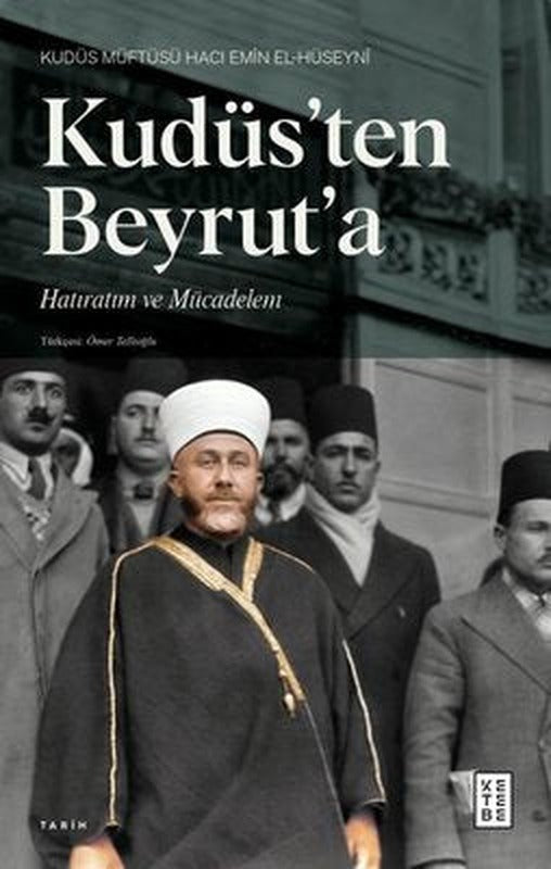 Kudüs'ten Beyrut'a Hatıratım ve Mücadelem | Ketebe
