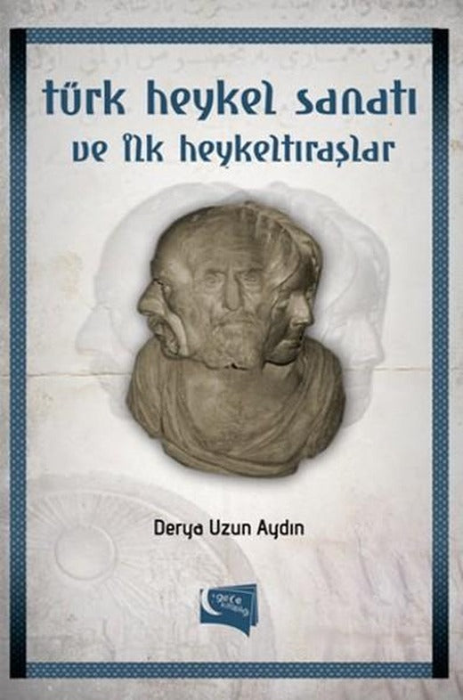Türk Heykel Sanatı ve İlk Heykeltıraşlar | Gece Kitaplığı (İnce Kapak)
