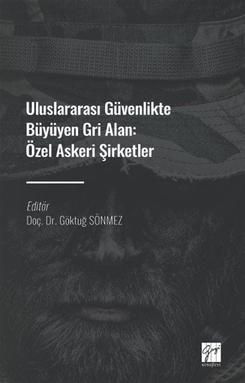 Uluslararası Güvenlikte Büyüyen Gri Alan: Özel Askeri Şirketler