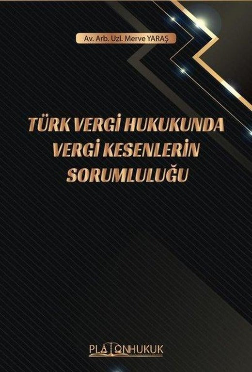 Türk Vergi Hukukunda Vergi Kesenlerin Sorumluluğu | Platon Hukuk Yayınevi (İnce Kapak)