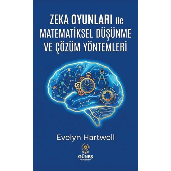 Zeka Oyunları İle Matematiksel Düşünme ve Çözüm Yöntemleri | Güneş Kitabevleri (İnce Kapak)