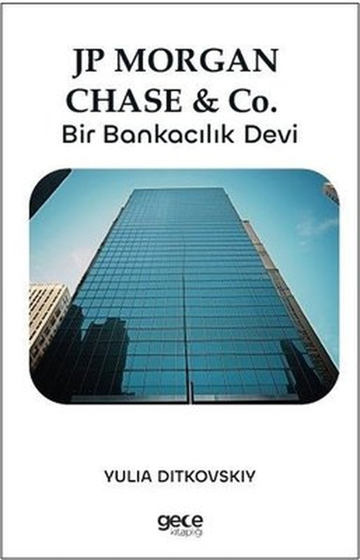 Jp Morgan Chase&Co - Bir Bankacılık Devi | Gece Kitaplığı
