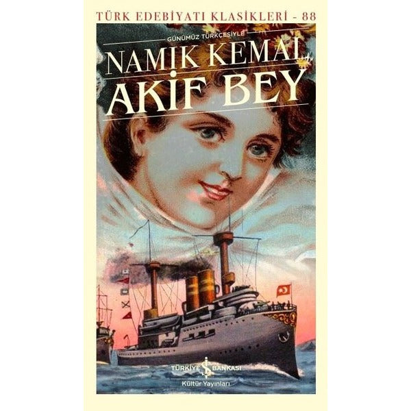 Günümüz Türkçesiyle Akif Bey - Türk Edebiyatı Klasikleri 88 | İş Bankası Kültür Yayınları (İnce Kapak)