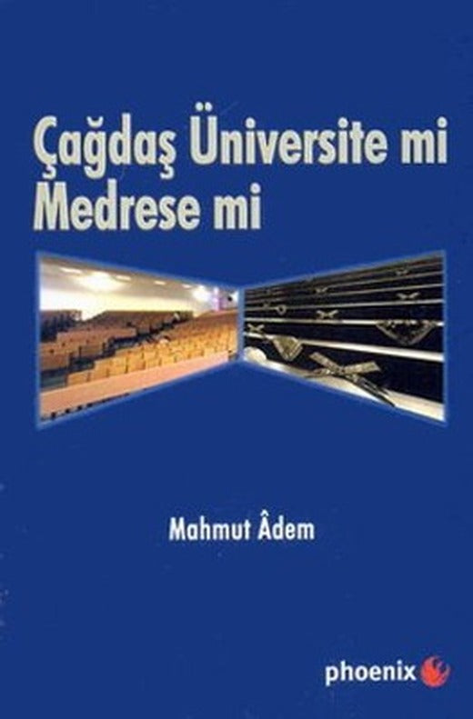 Çağdaş Üniversite mi Medrese mi? | Phoenix