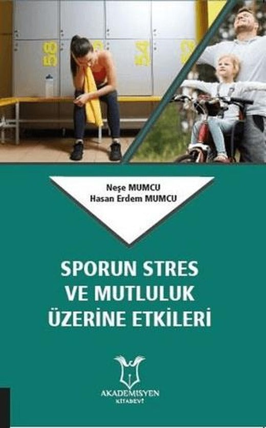 Sporun Stres ve Mutluluk Üzerine Etkileri | Akademisyen Kitabevi (Ciltsiz)