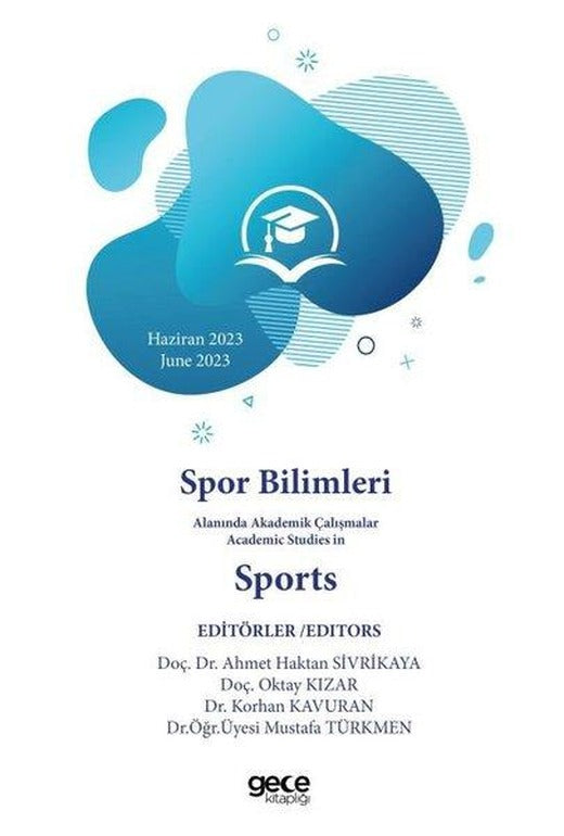 Spor Bilimleri Alanında Akademik Çalışmalar Academic Studies In Sports - Haziran 2023 June 2023 | Gece Kitaplığı (İnce Kapak)