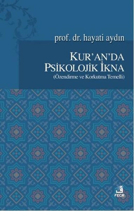Kur'anda Psikolojik İkna | Fecr Yayınları - Kuran ve Hadis Dizisi (İnce Kapak)