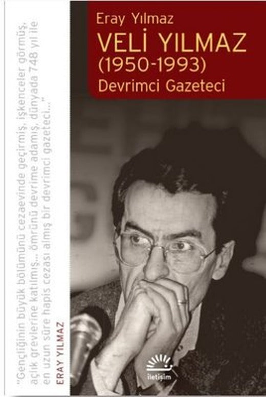 Veli Yılmaz: Devrimci Gazeteci 1950 - 1993 | İletişim Yayınları