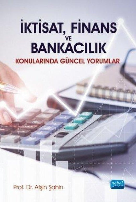 İktisat Finans ve Bankacılık Konularında Güncel Yorumlar | Nobel Akademik Yayıncılık (İnce Kapak)