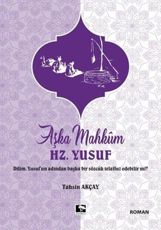 Aşka Mahkum Hz. Yusuf | Çınaraltı Yayınları