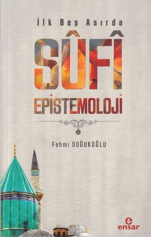 İlk Beş Asırda Sufi Epistemoloji | Ensar Neşriyat (İnce Kapak)