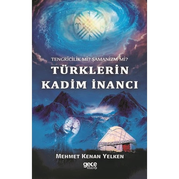 Tengricilik Mi? Şamanizm Mi? Türklerin Kadim İnancı | Gece Kitaplığı (Ciltsiz)