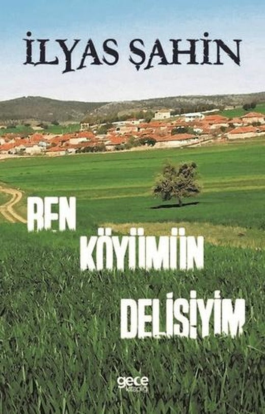 Ben Köyümün Delisiyim | Gece Kitaplığı (Ciltsiz)