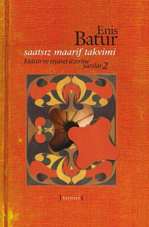Saatsiz Maarif Takvimi - Kültür ve Siyaset Üzerine Yazılar - 2 | Kırmızı Yayınları (Ciltli)