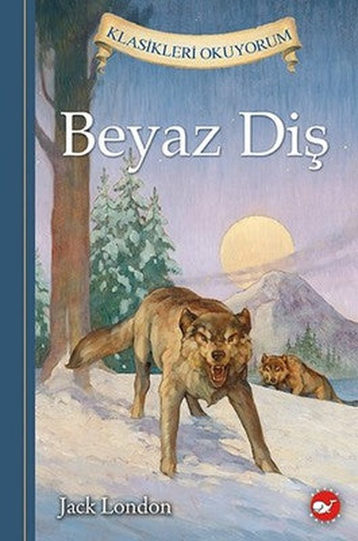 Beyaz Diş-Klasikleri Okuyorum | Beyaz Balina Yayınları