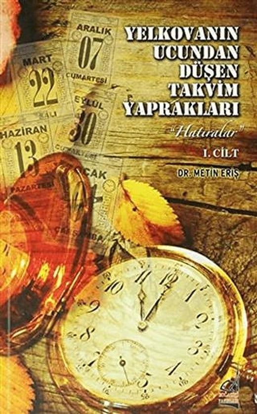Yelkovanın Ucundan Düşen Takvim Yaprakları 1. Cilt | Boğaziçi Yayınları (Ciltsiz)