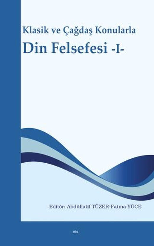 Klasik ve Çağdaş Konularla Din Felsefesi -I-