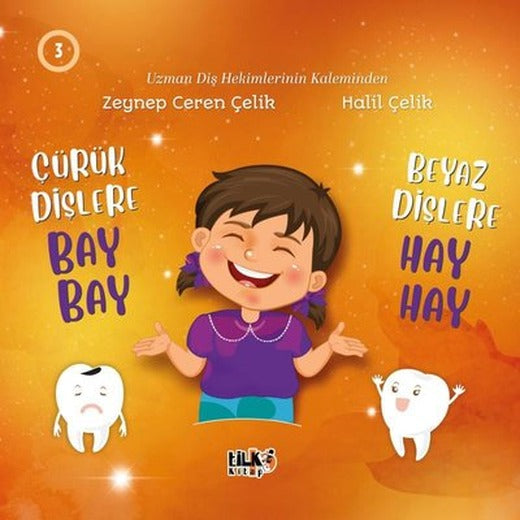 Çürük Dişlere Bay Bay Beyaz Dişlere Hay Hay 3 | Tilki Kitap (İnce Kapak)