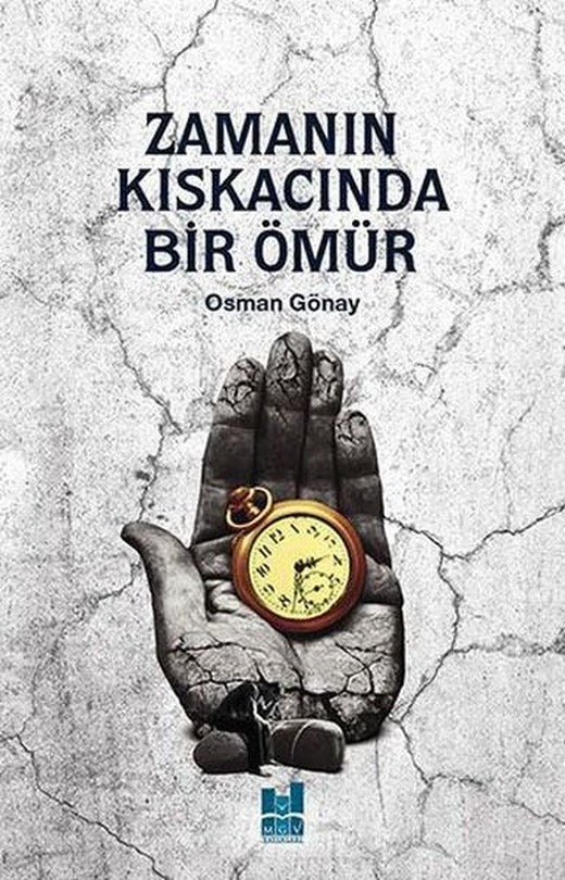 Zamanın Kıskacında Bir Ömür | MGV Yayınları (İnce Kapak)