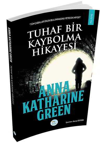 Tuhaf Bir Kaybolma Hikayesi - Anna Katharine Green - Maviçatı Yayınları