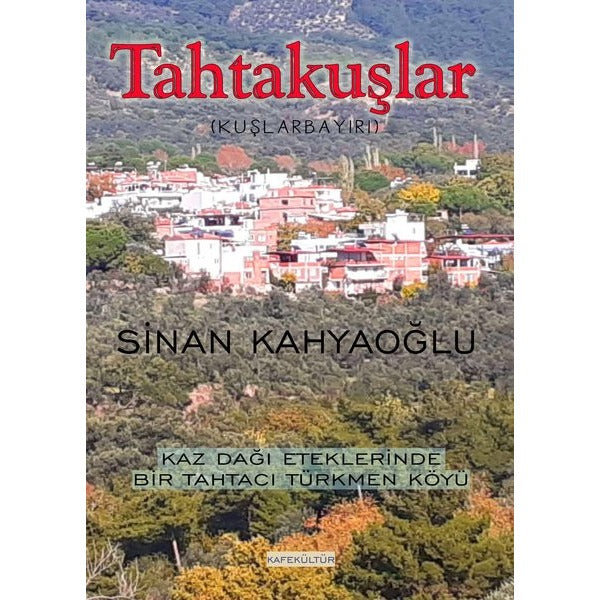 Tahtakuşlar - Kaz Dağı Eteklerinde Bir Tahtacı Türkmen Köyü | Kafe Kültür Yayıncılık (İnce Kapak)