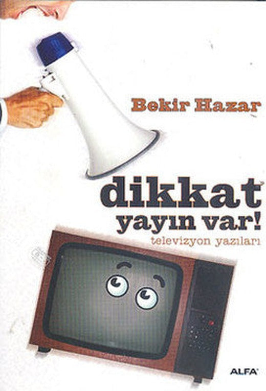 Dikkat Yayın Var! Televizyon Yazıları | Alfa Yayınları