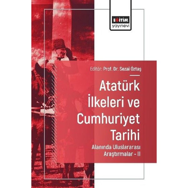 Atatürk İlkeleri ve Cumhuriyet Tarihi Alanında Uluslararası Araştırmalar 2 | Eğitim Yayınevi (İnce Kapak)