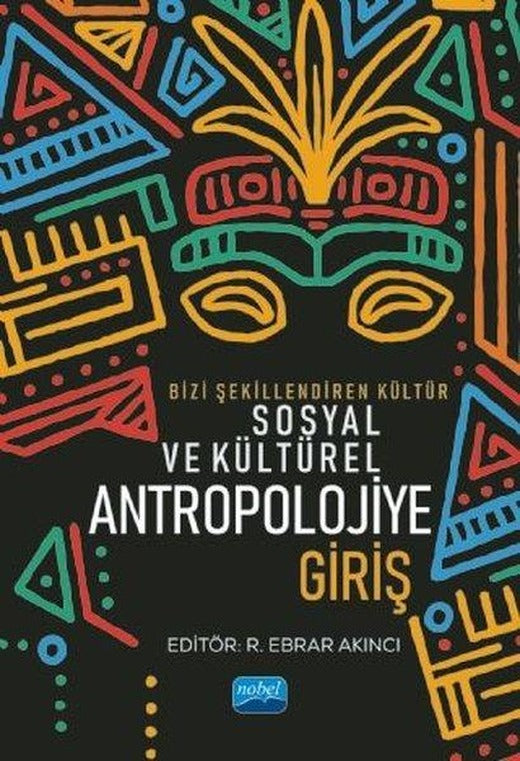Bizi Şekillendiren Kültür Sosyal ve Kültürel Antropolojiye Giriş | Nobel Akademik Yayıncılık (İnce Kapak)