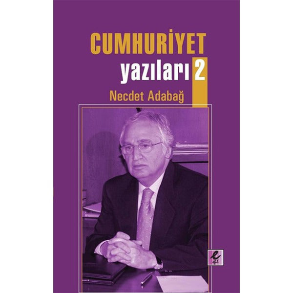 Cumhuriyet Yazıları 2 | Efil Yayınevi Yayınları