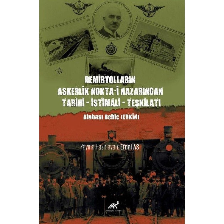 Demiryolların Askerlik Nokta-i Nazarından Tarihi – İstimali – Teşkilatı | Paradigma Akademi Yayınları (Ciltsiz)