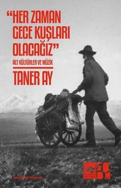 Her Zaman Gece Kuşları Olacağız - Alt Kültürler ve Müzik | Ötüken Neşriyat (İnce Kapak)