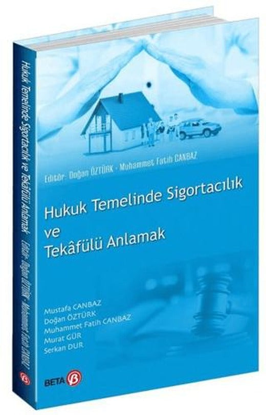 Hukuk Temelinde Sigortacılık ve Tekafülü Anlamak | Beta Yayınevi (Ciltsiz)