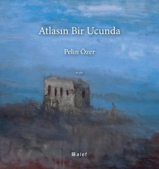 Atlasın Bir Ucunda | Alef Yayınevi (Ciltsiz)