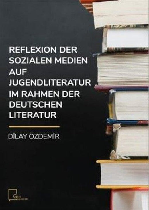 Reflexion Der Sozialen Medien Auf Jugendliteratur Im Rahmen Der Deutschen Literatur | Gece Akademi (İnce Kapak)