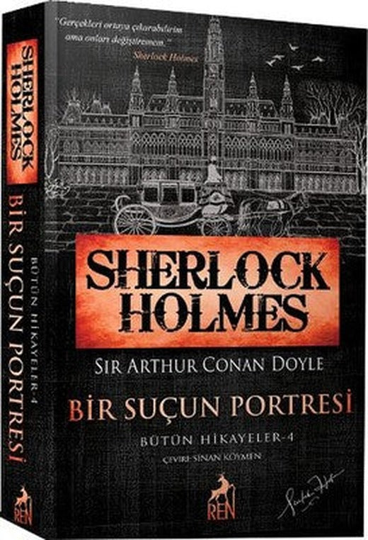 Sherlock Holmes - Bir Suçun Portresi - Bütün Hikayeler 4 | Ren Kitap