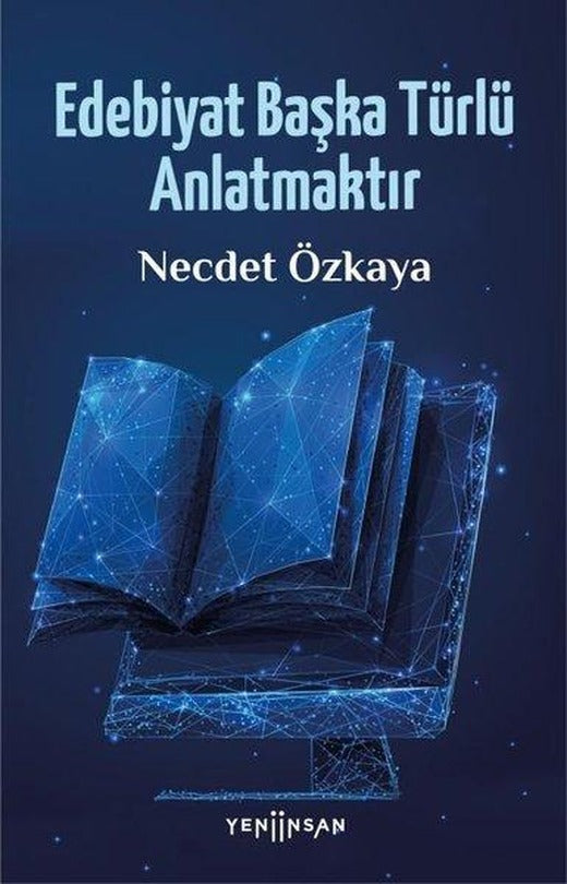 Edebiyat Başka Türlü Anlatmaktır | Yeni İnsan Yayınevi (İnce Kapak)
