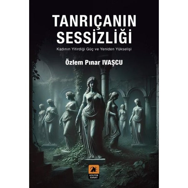 Tanrıçanın Sessizliği - Kadının Yitirdiği Güç ve Yeniden Yükselişi | 2E Kültür Sanat (İnce Kapak)